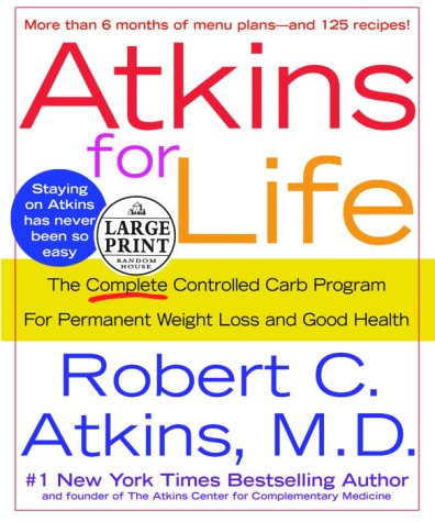 Atkins for Life: The Complete Controlled Carb Program for Permanent Weight Loss and Good Health