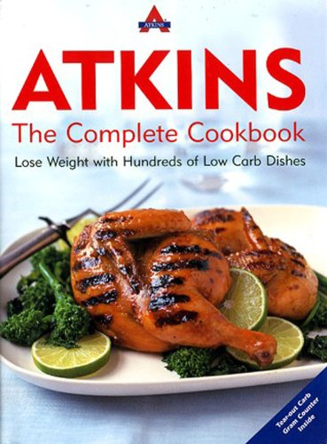 Atkins: The Complete Cookbook Lose Weight With Hundreds of Low-Carb Dishes
