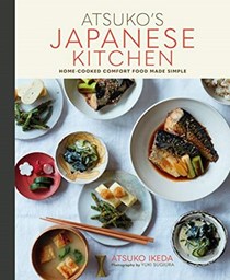 Atsuko's Japanese Kitchen: Home-Cooked Comfort Food Made Simple