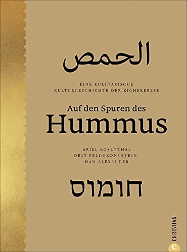 Auf den Spuren des Hummus: Eine kulinarische Kulturgeschichte der Kichererbse