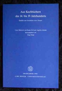 Aus Kochbuchern Des 14. Bis 19. Jahrhunderts: Quellen Zur Geschichte E. Textart