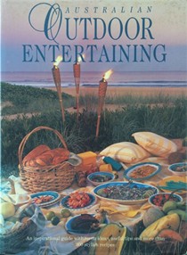 Australian Outdoor Entertaining : An inspirational guide with menu ideas, useful tips and more than 300 stylish recipes