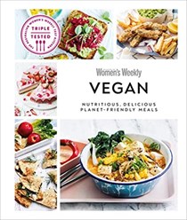 Australian Women's Weekly Vegan: Nutritious, Delicious Planet-Friendly Meals