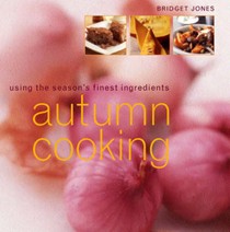 Autumn Cooking: Using the Season's Finest Ingredients