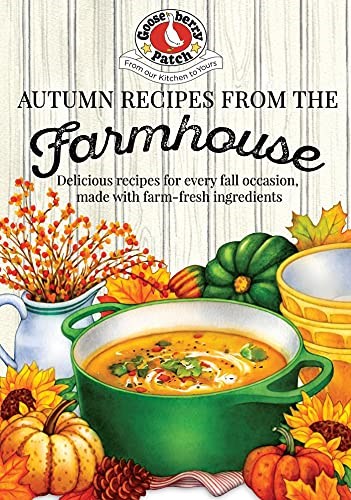 Autumn Recipes from the Farmhouse: Delicious Recipes for Every Fall Occasion: Made with Farm-Fresh Ingredients