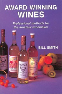 Award Winning Wines: Professional Methods for the Amateur Winemaker