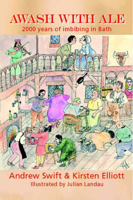 Awash with Ale: 2000 Years of Imbibing in Bath