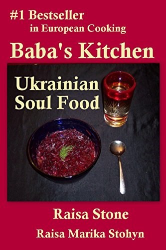 Baba's Kitchen: Ukrainian Soul Food with Stories from the Village