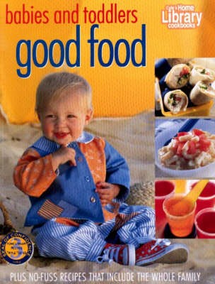 Babies and Toddlers Good Food