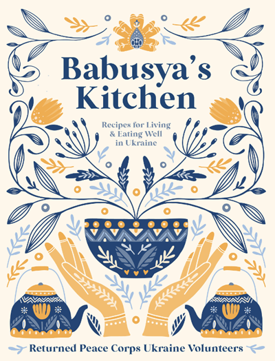 Babusya's Kitchen: Recipes for Living & Eating Well in Ukraine