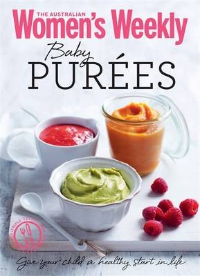 Baby Purées: Tasty, Nutritious Meals and Purees