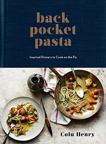Back Pocket Pasta: Inspired Dinners to Cook on the Fly