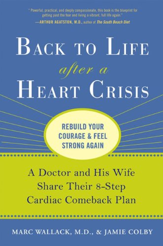 Back to Life After a Heart Crisis: A Doctor and His Wife Share Their 8 Step Cardiac Comeback Plan