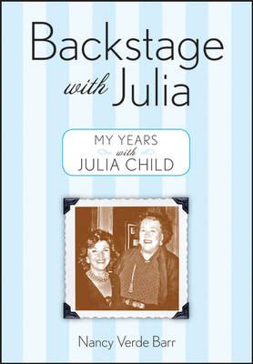 Backstage With Julia: My Years With Julia Child