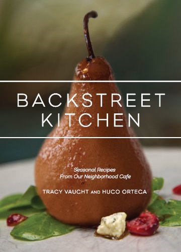 Backstreet Kitchen: Seasonal Recipes from Our Neighborhood Cafe