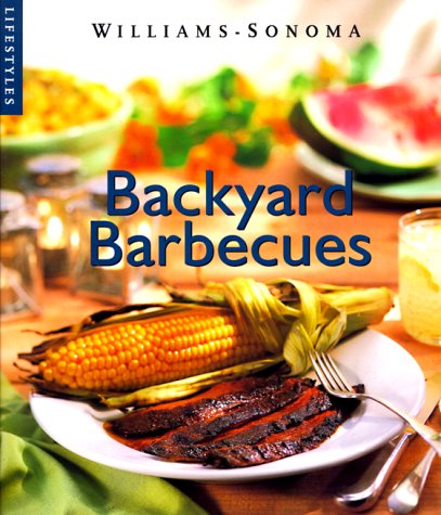 Backyard Barbecues (Williams-Sonoma Lifestyles)