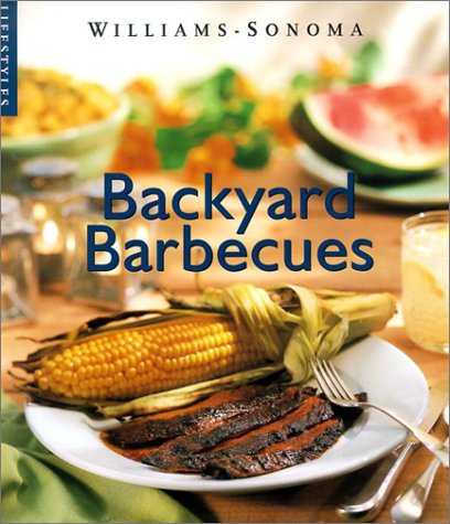 Backyard Barbecues (Williams-Sonoma Lifestyles)