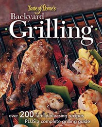 Backyard Grilling: 323 Family-Pleasing Recipes Plus Complete Grilling Guides