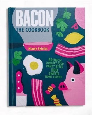 Bacon: The Cookbook: Brunch, Comfort Food, Party Bites, BBQ, Sweet Bites, Home Curing