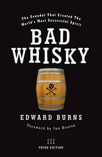 Bad Whisky: The Scandal That Created the World's Most Successful Spirit