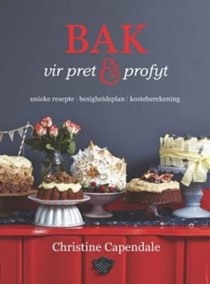 Bak Vir Pret & Profyt: Unieke Resepte - Besigheidsplanne - Kosteberekeninge