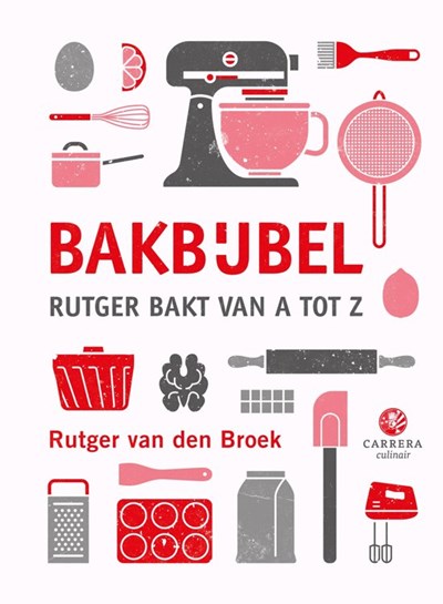 Bakbijbel: Rutger bakt van A tot Z