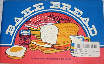 Bake Bread (An Owlswood Productions Cookbook)