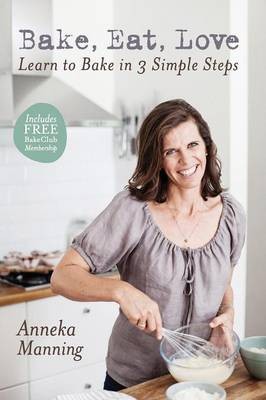 Bake, Eat, Love: Learn to Bake in 3 Simple Steps