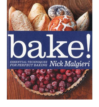 Bake!: Essential Techniques for Perfect Baking