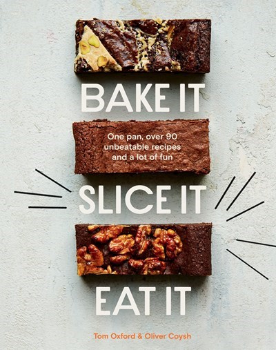 Bake It. Slice It. Eat It.: One Cake Tin, Over 70 Unbeatable Recipes and a Lot of Fun