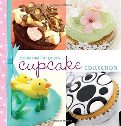 Bake Me I'm Yours...Cupcake Collection