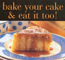Bake Your Cake & Eat It Too!