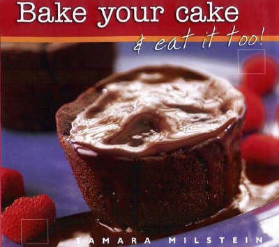 Bake Your Cake & Eat It Too!