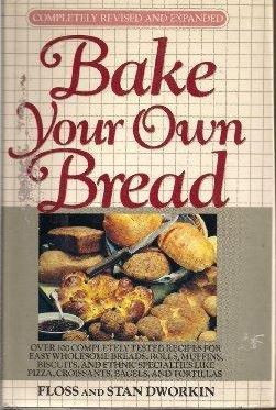 Bake Your Own Bread: Completely Revised and Expanded