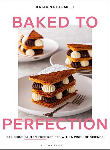 Baked to Perfection: Delicious Gluten-Free Recipes, with a Pinch of Science