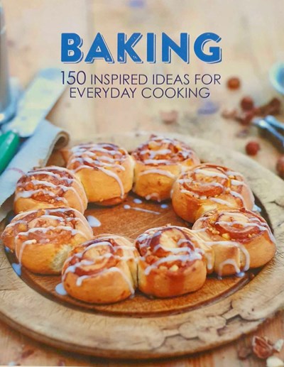 Baking: 150 Inspired Ideas for Everyday Cooking