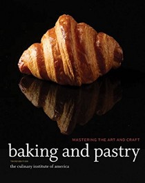 Baking and Pastry, 3rd Edition: Mastering the Art and Craft
