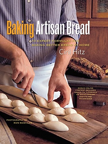 Baking Artisan Bread: 10 Expert Formulas for Baking Better Bread at Home
