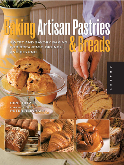 Baking Artisan Pastries and Breads: Sweet and Savory Baking for Breakfast, Brunch, and Beyond