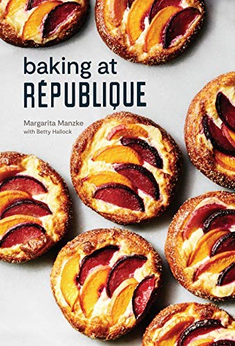 Baking at République: Masterful Techniques and Recipes for Bakers