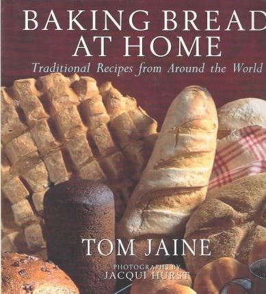 Baking Bread at Home: Traditional Recipes from around the World