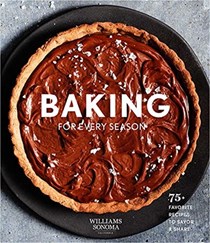 Baking for Every Season: 75 Favorite Recipes to Savor and Share
