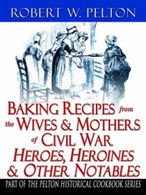 Baking Recipes of Civil War Heroes & Heroines