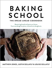 Baking School: The Bread Ahead Cookbook: Mastering Bread and Pastry at Home, from Sourdough to Pizza, Croissants to Doughnuts