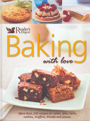 Baking With Love Over 200 Sweet And Savory Recipes: Cakes, Tarts, Breads, Pizzas, And More