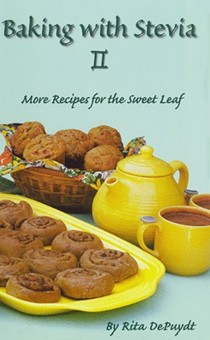 Baking with Stevia II: More Recipes for the Sweet Leaf