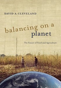 Balancing on a Planet: The Future of Food and Agriculture (California Studies in Food and Culture)