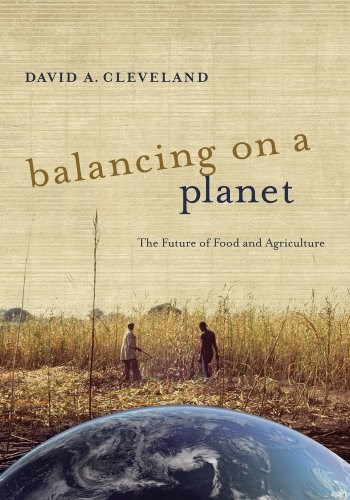 Balancing on a Planet: The Future of Food and Agriculture (California Studies in Food and Culture)