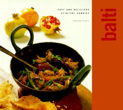 Balti: Fast and Delicious Stir-Fry Curries