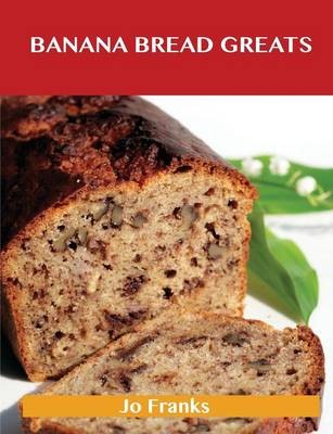 Banana Bread Greats: Delicious Banana Bread Recipes